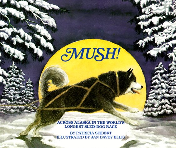 Mush! Across Alaska in the World's Longest SledDog Race,Used
