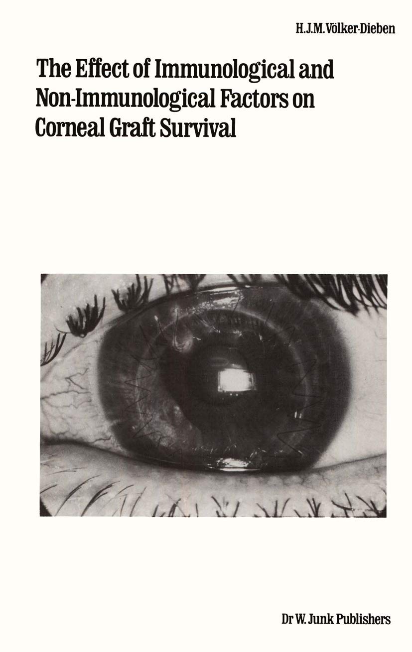 The Effect of Immunological and Nonimmunological Factors on Corneal Graft Survival: A Single Centre Study (Monographs in Ophtha,New