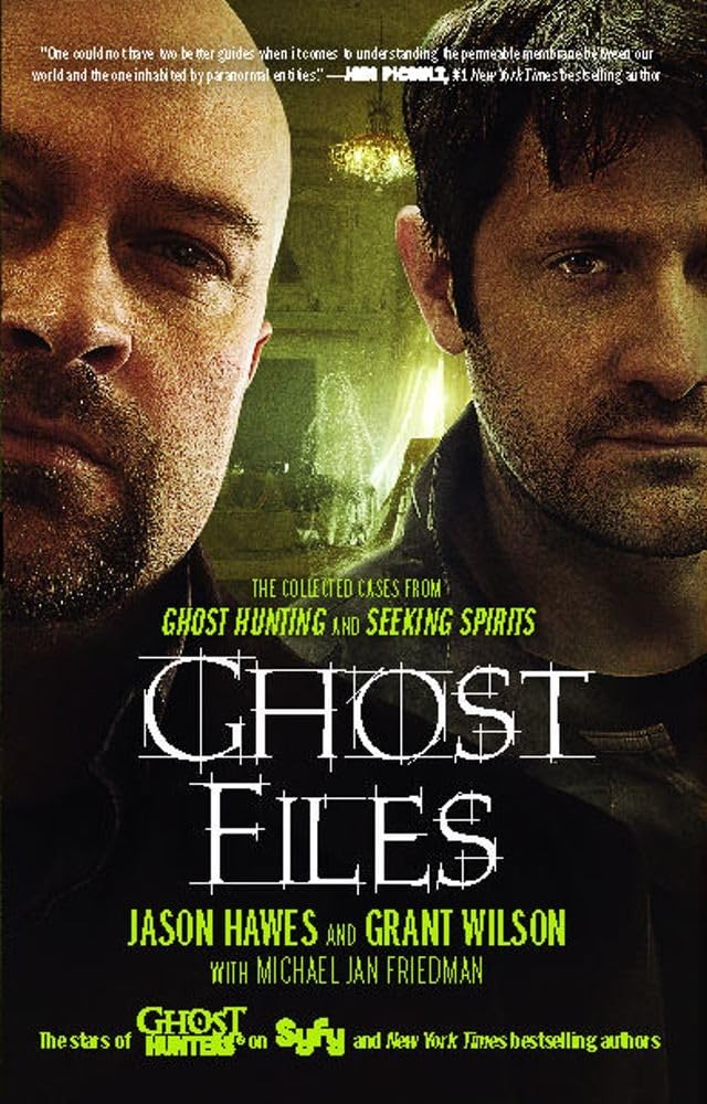 Ghost Files: The Collected Cases From Ghost Hunting And Seeking Spirits