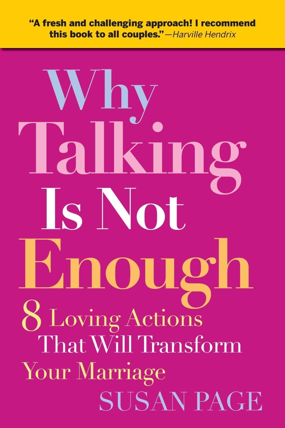 Why Talking Is Not Enough: Eight Loving Actions That Will Transform Your Marriage,Used