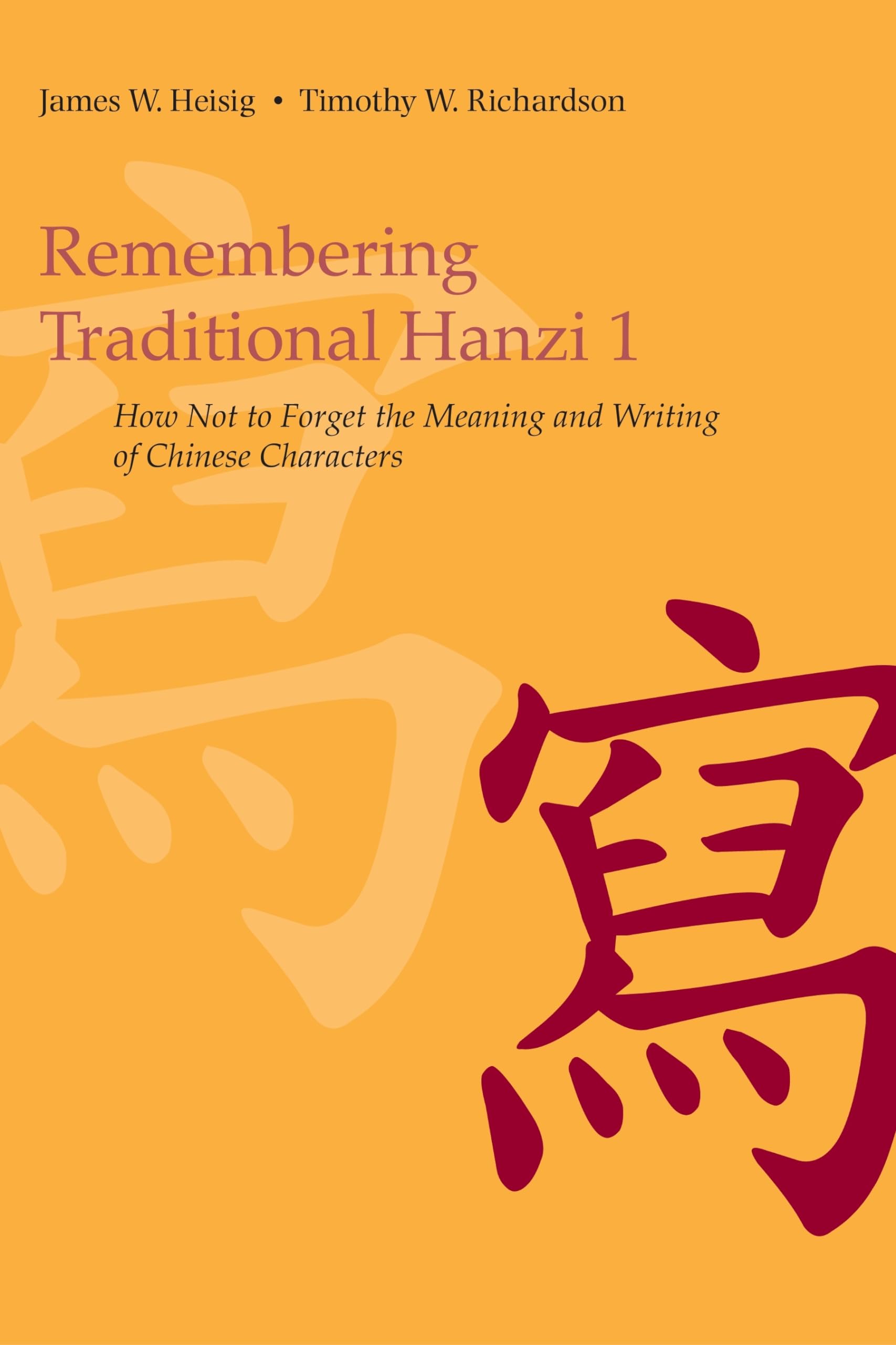 Remembering Traditional Hanzi: Book 1, How Not to Forget the Meaning and Writing of Chinese Characters,Used