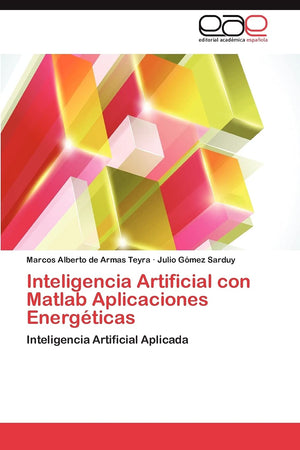 Inteligencia Artificial Con Matlab Aplicaciones Energticas: Inteligencia Artificial Aplicada (Spanish Edition),Used
