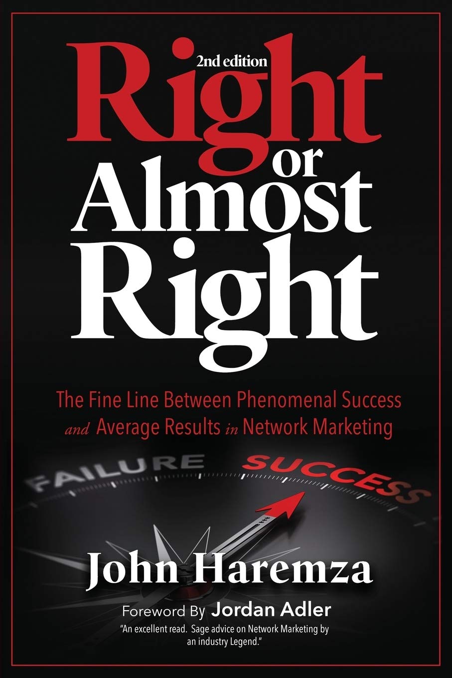 Right or Almost Right: The Fine Line Between Phenomenal Success and Average Results in Network Marketing,Used