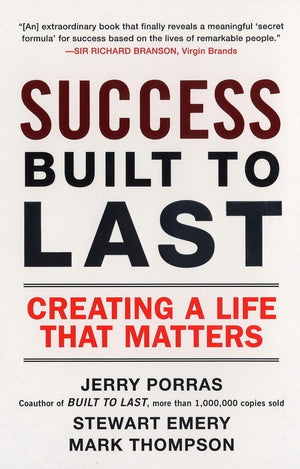 Success Built To Last: Creating A Life That Matters,New