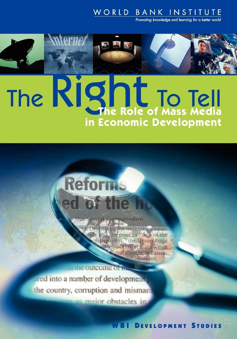 The Right To Tell: The Role Of Mass Media In Economic Development (Wbi Development Studies),New