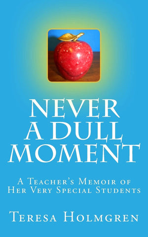 Never A Dull Moment: A Teacher's Memoir of Her Very Special Students,Used
