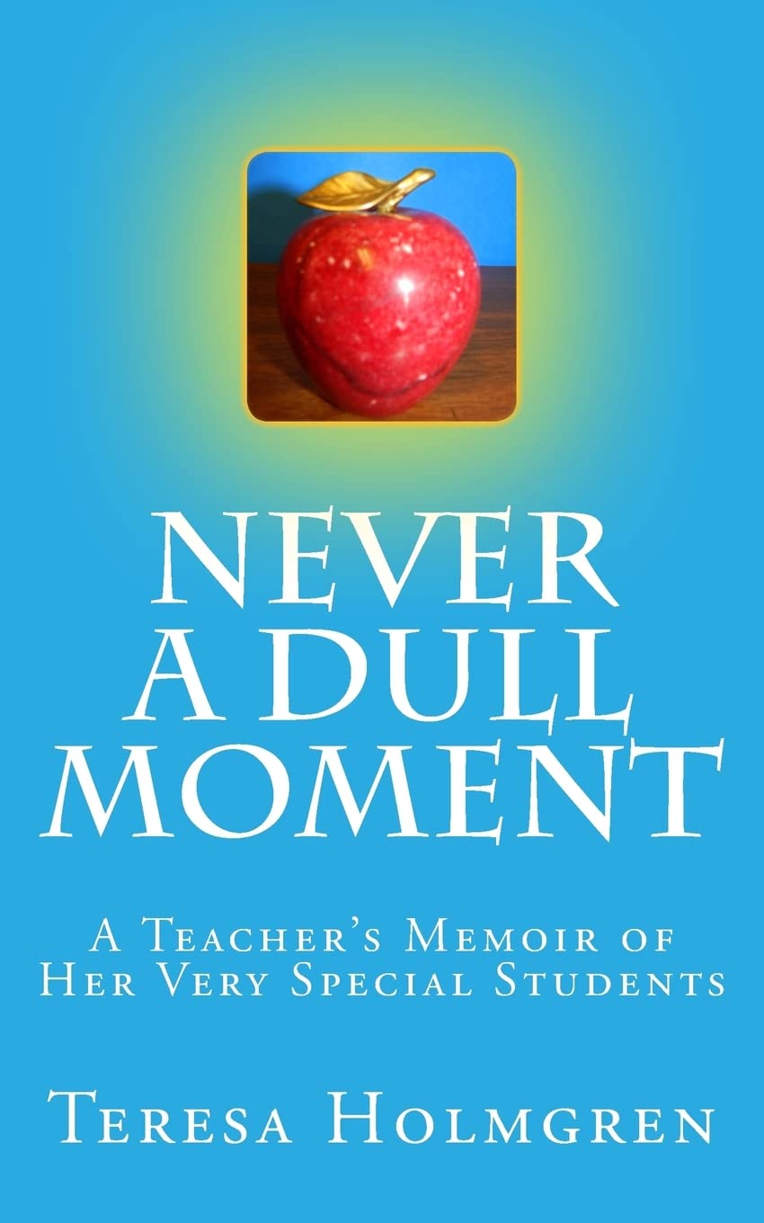 Never A Dull Moment: A Teacher's Memoir of Her Very Special Students,Used