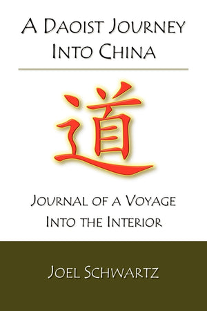 A Daoist Journey Into China: Journal Of A Voyage Into The Interior,Used