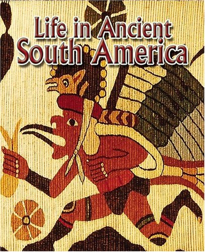 Life In Ancient South America (Peoples of the Ancient World),Used