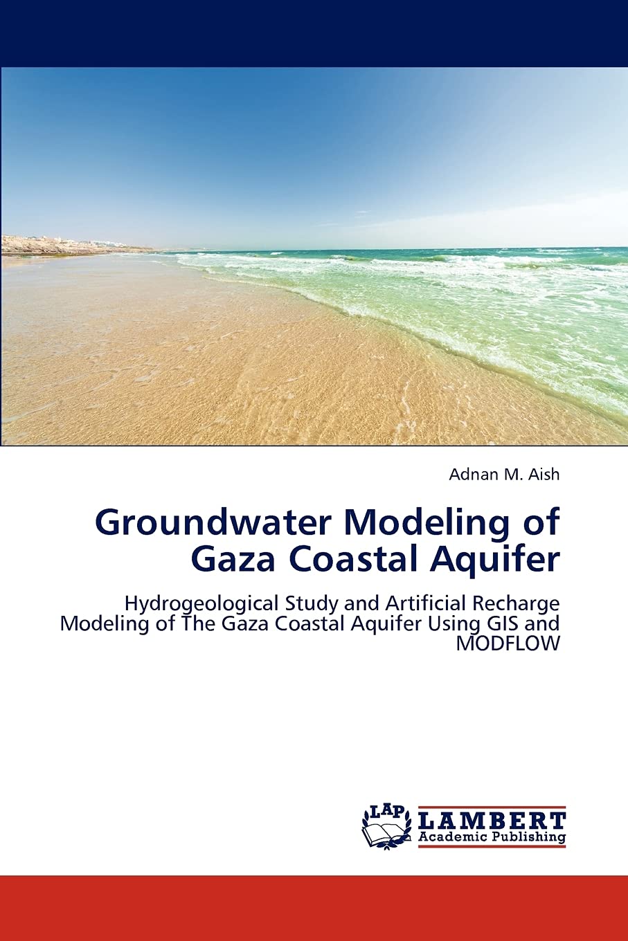 Groundwater Modeling of Gaza Coastal Aquifer: Hydrogeological Study and Artificial Recharge Modeling of The Gaza Coastal Aquifer,Used