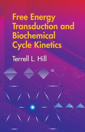Free Energy Transduction and Biochemical Cycle Kinetics (Dover Books on Chemistry),Used