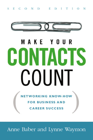 Make Your Contacts Count: Networking Knowhow For Business And Career Success,New