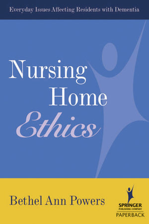 Nursing Home Ethics: Everyday Issues Affecting Residents With Dementia,Used