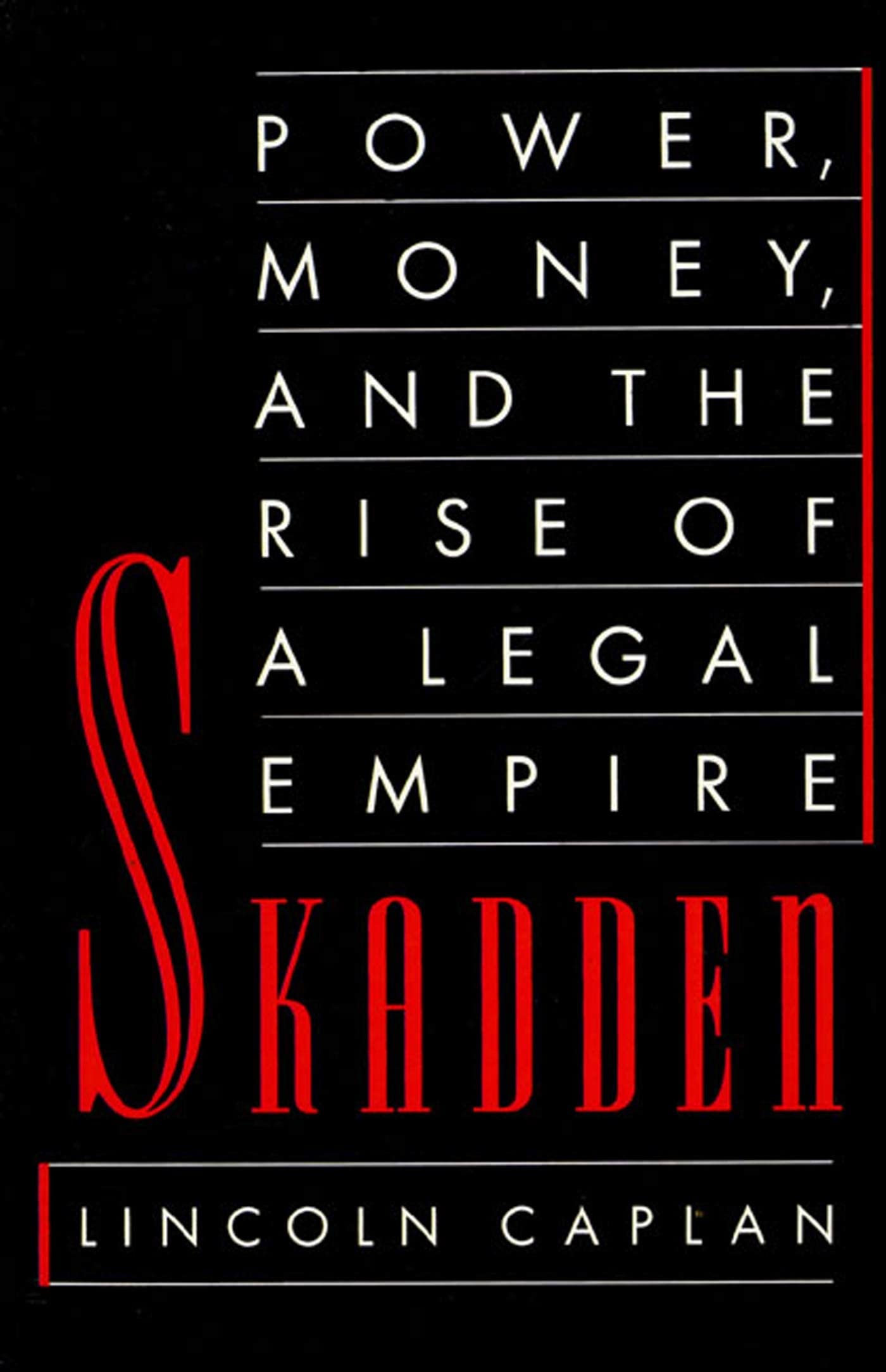 Skadden: Power, Money, and the Rise of a Legal Empire,Used