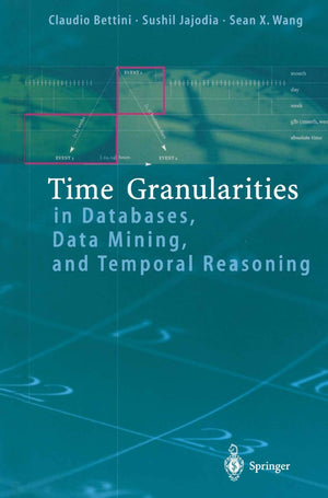 Time Granularities in Databases, Data Mining, and Temporal Reasoning,Used