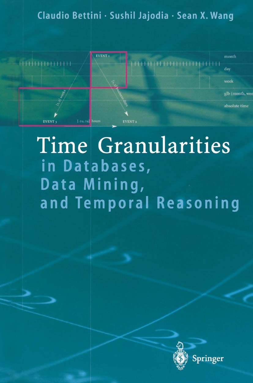 Time Granularities in Databases, Data Mining, and Temporal Reasoning,Used