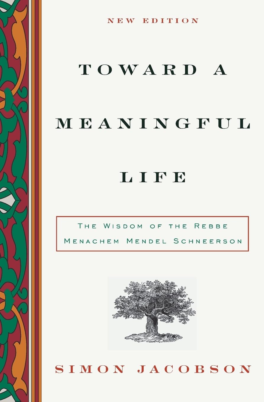 Toward A Meaningful Life, New Edition: The Wisdom Of The Rebbe Menachem Mendel Schneerson,New