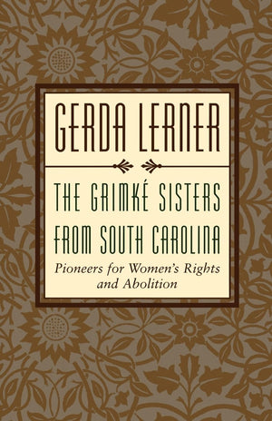 The Grimke Sisters from South Carolina: Pioneers for Woman's Rights and Abolition,Used