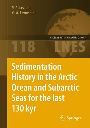 Sedimentation History in the Arctic Ocean and Subarctic Seas for the Last 130 kyr (Lecture Notes in Earth Sciences, 118),Used