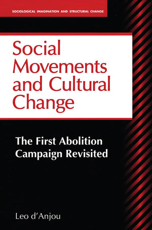 Social Movements and Cultural Change: The First Abolition Campaign Revisited (Sociological Imagination & Structural Change Serie,Used