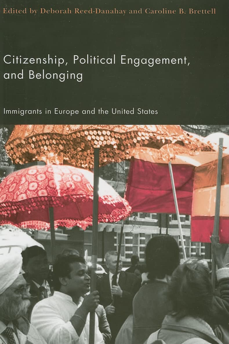Citizenship, Political Engagement, And Belonging: Immigrants In Europe And The United States,Used