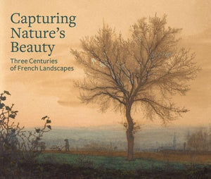 Capturing Nature's Beauty: Three Centuries of French Landscapes,Used