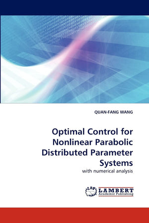 Optimal Control for Nonlinear Parabolic Distributed Parameter Systems: with numerical analysis,Used