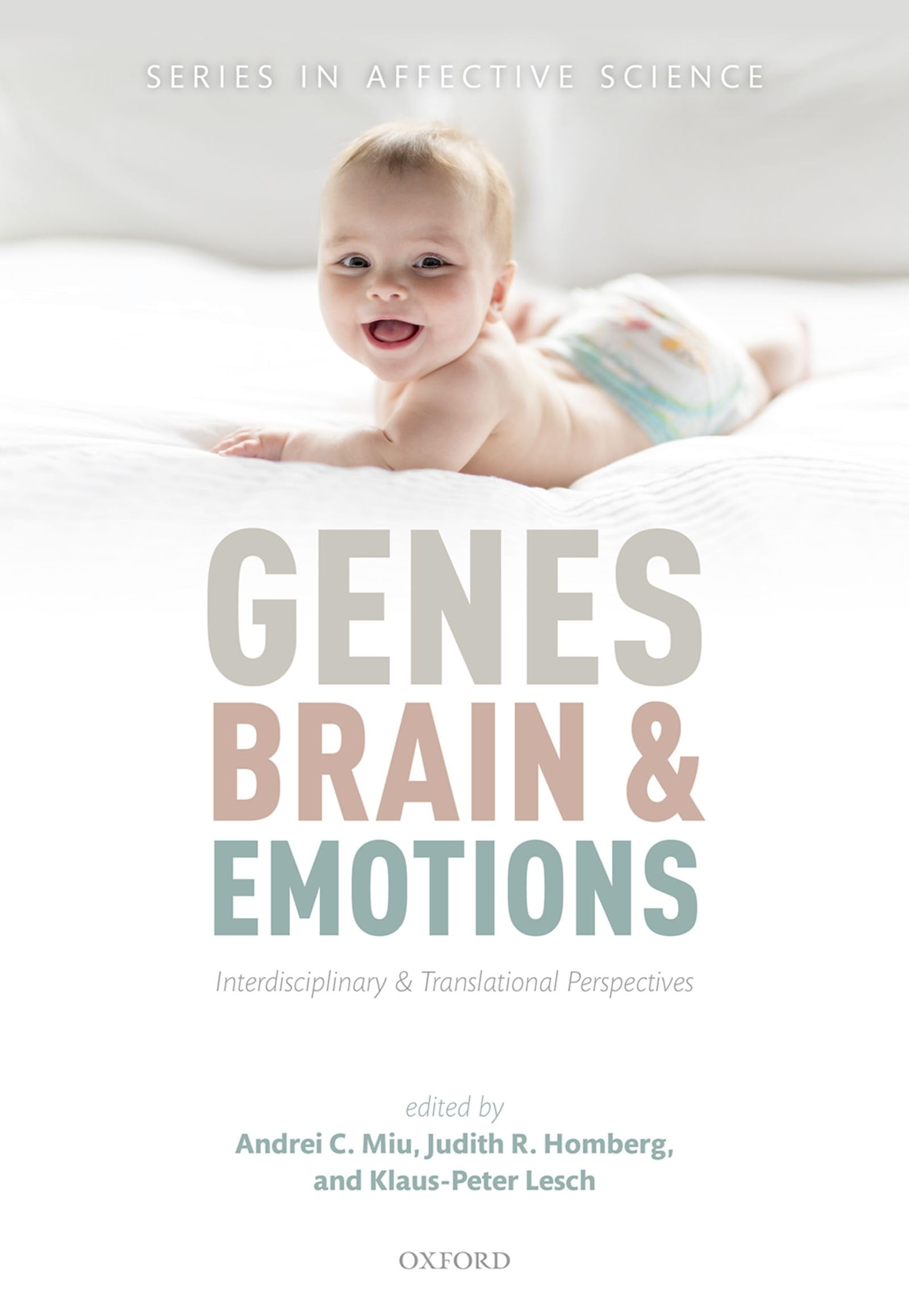 Genes, Brains, and Emotions: Interdisciplinary and Translational Perspectives (Affective Science),Used