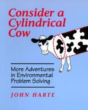 Consider a Cylindrical Cow: More Adventures in Environmental Problem Solving,New
