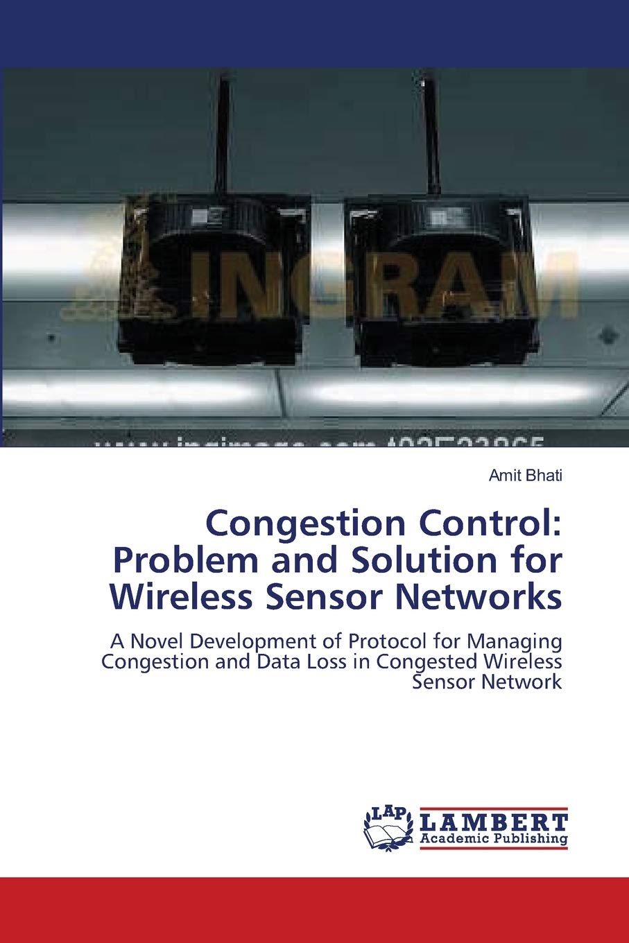 Congestion Control: Problem and Solution for Wireless Sensor Networks: A Novel Development of Protocol for Managing Congestion a,Used