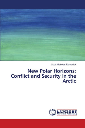 New Polar Horizons: Conflict and Security in the Arctic,Used