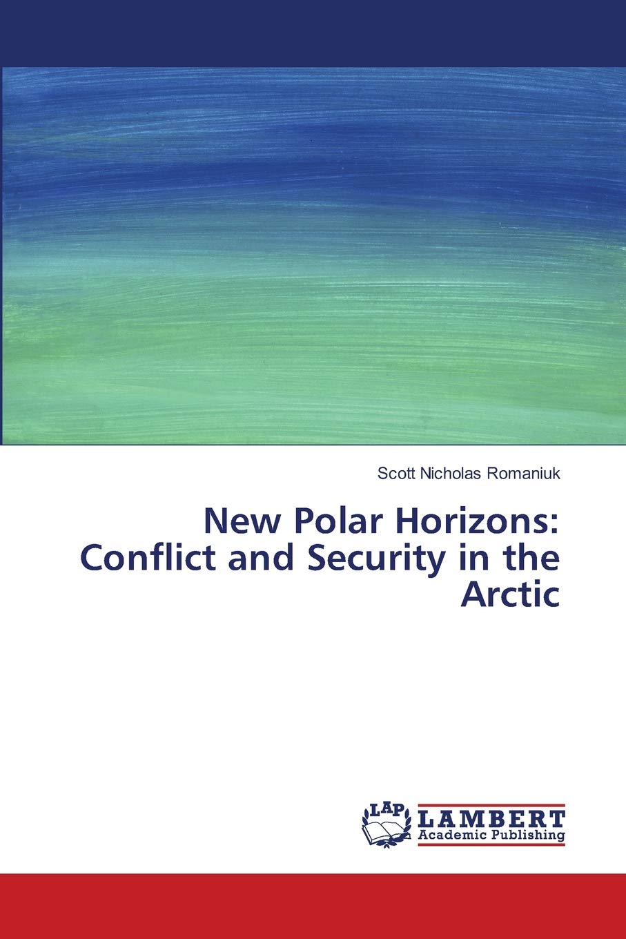 New Polar Horizons: Conflict and Security in the Arctic,Used