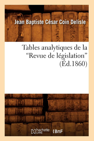 Tables Analytiques De La Revue De Lgislation (Ed.1860) (Sciences Sociales) (French Edition),New
