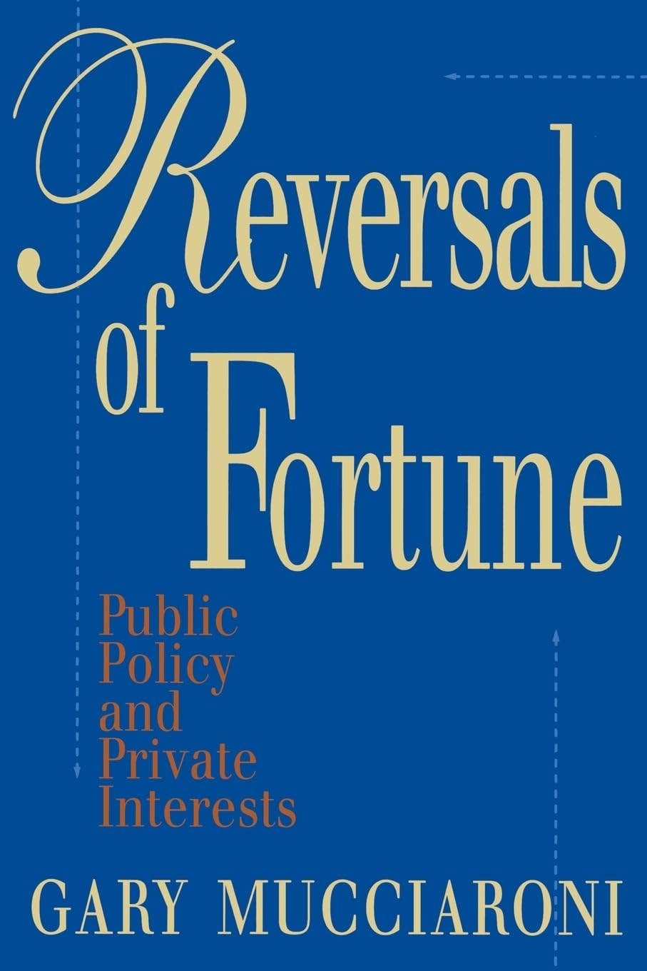 Reversals Of Fortune: Public Policy And Private Interests,Used