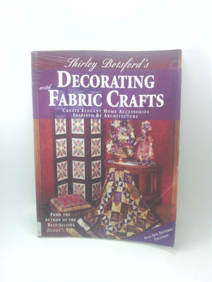 Shirley Botsford's Decorating With Fabric Crafts: Create Elegant Home Accessories Inspired by Architecture,Used