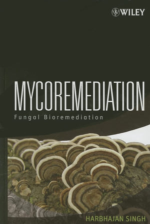 Mycoremediation: Fungal Bioremediation,New