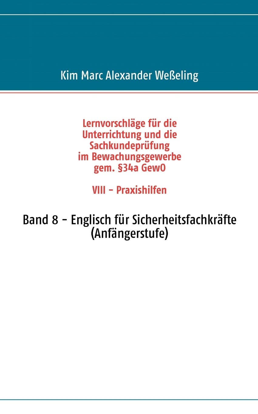 Lernvorschlge fr die Sachkundeprfung im Bewachungsgewerbe gem. 34a GewO VIII  Praxishilfen: Band 8  Englisch fr Sicherheitsfac,Used