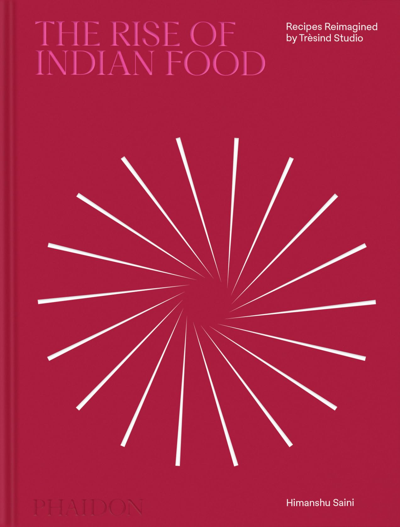 The Rise Of Indian Food: Recipes Reimagined By Trsind Studio