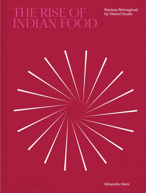 The Rise Of Indian Food: Recipes Reimagined By Trsind Studio