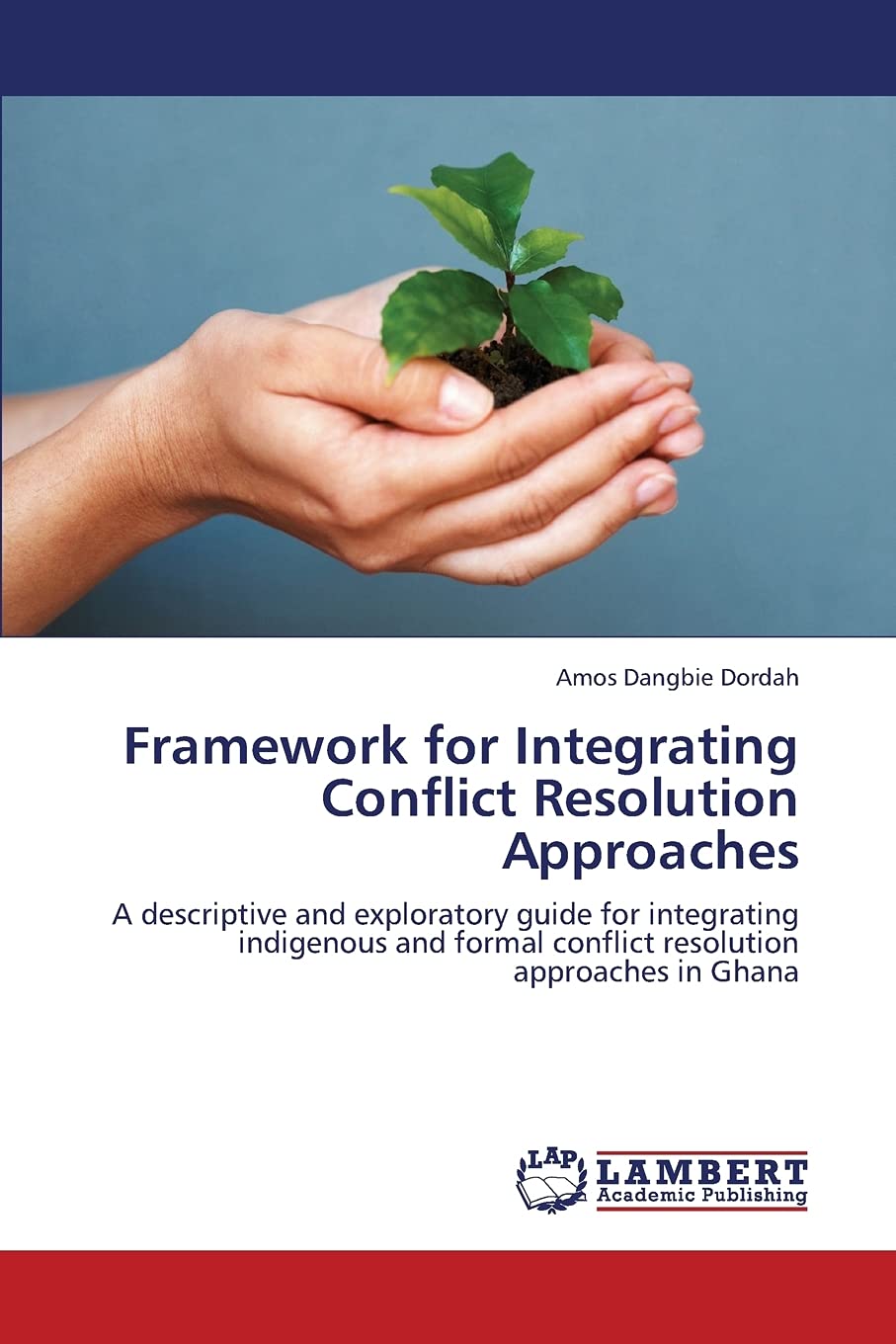 Framework for Integrating Conflict Resolution Approaches: A descriptive and exploratory guide for integrating indigenous and for,Used