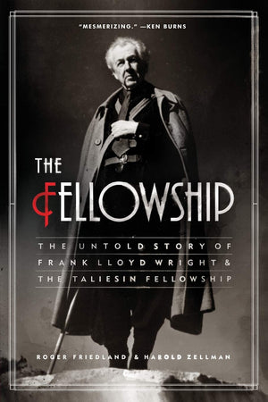 The Fellowship: The Untold Story of Frank Lloyd Wright and the Taliesin Fellowship,Used