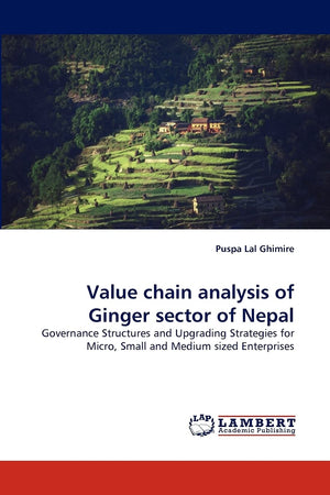 Value chain analysis of Ginger sector of Nepal: Governance Structures and Upgrading Strategies for Micro, Small and Medium sized,Used
