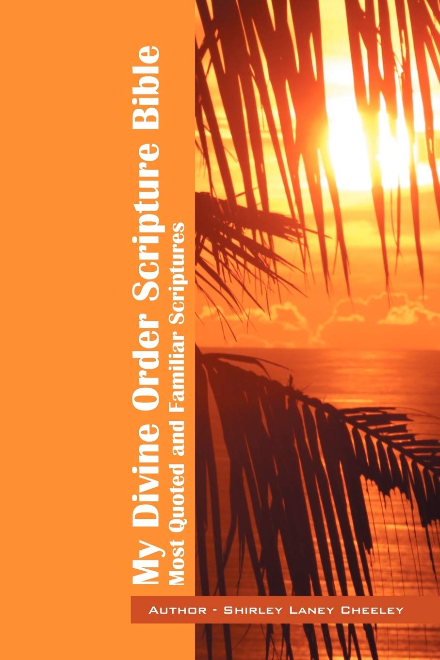 My Divine Order Scripture Bible: Most Quoted And Familiar Scriptures,Used