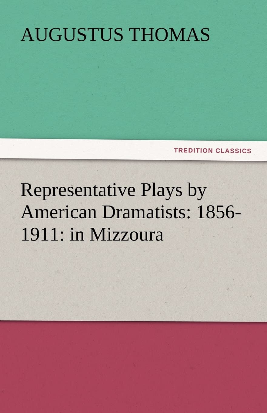 Representative Plays by American Dramatists: 18561911: In Mizzoura,Used