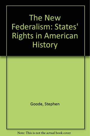 The New Federalism: States Rights in American History,Used
