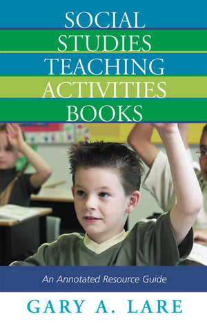 Social Studies Teaching Activities Books: An Annotated Resource Guide,Used