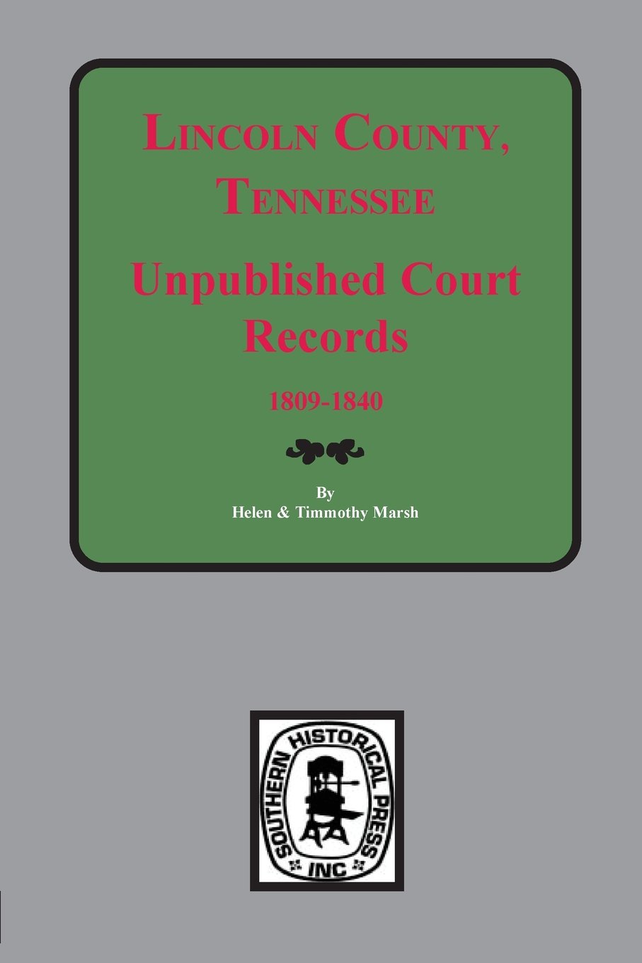 Lincoln County, Tennessee Early Unpublished Court Records, 18091840,Used