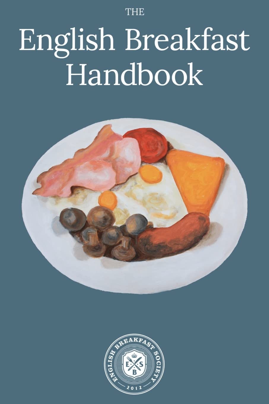 English Breakfast Handbook: A Guide To The Traditional Full English Breakfast,Used