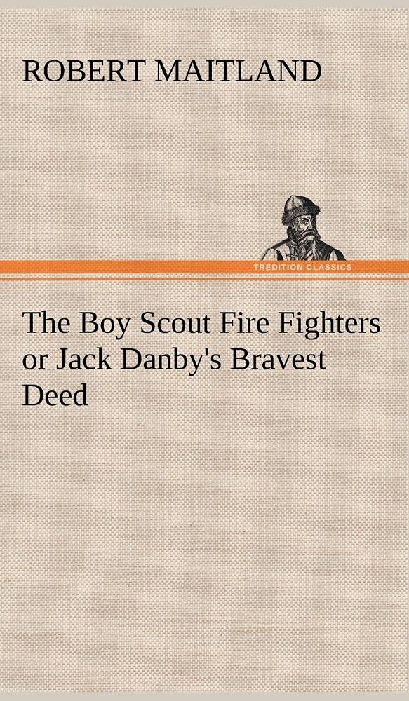The Boy Scout Fire Fighters or Jack Danby's Bravest Deed,Used