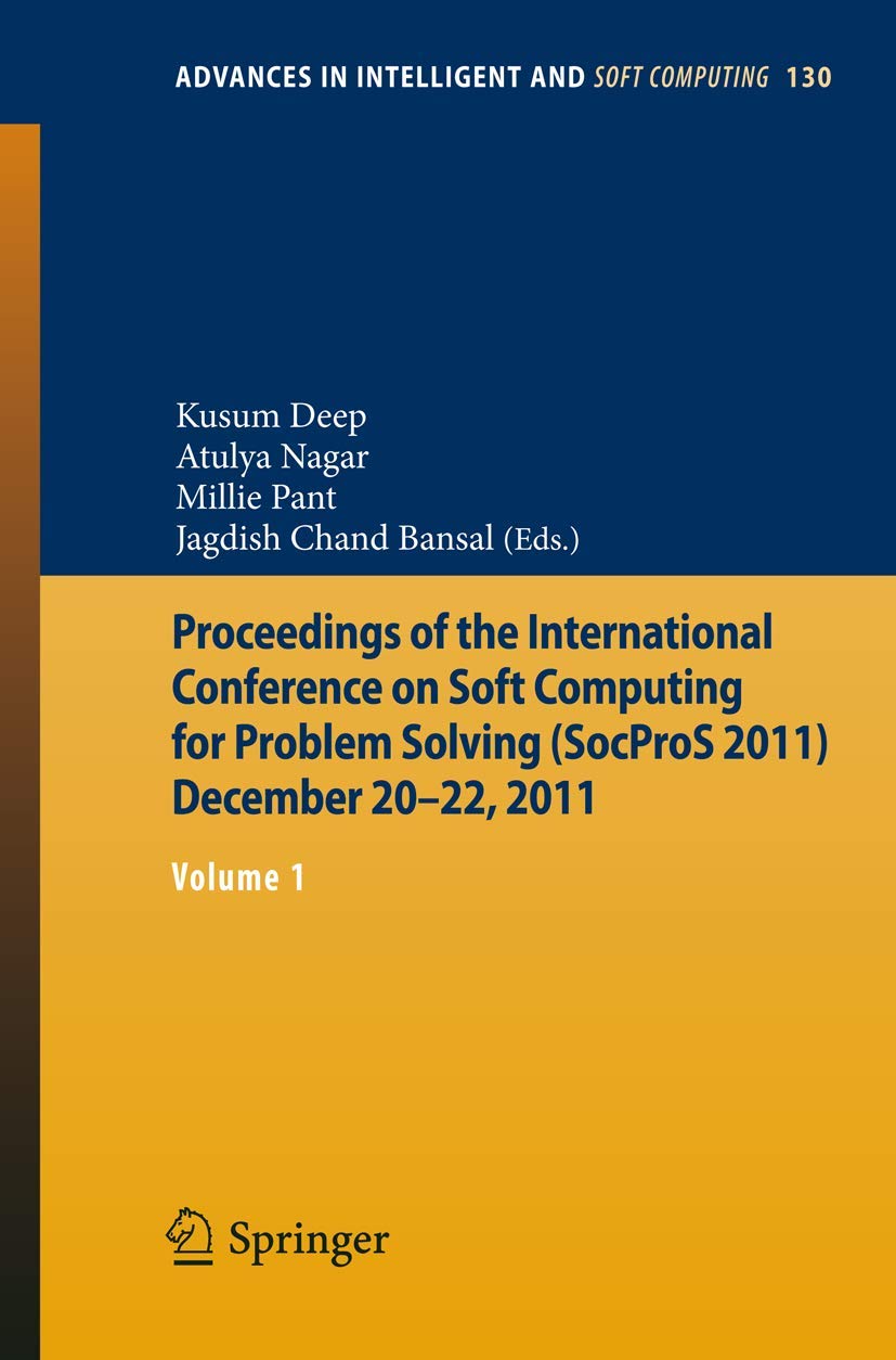 Proceedings Of The International Conference On Soft Computing For Problem Solving (Socpros 2011) December 2022, 2011: Volume 1 ,Used